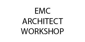 EMC ARCHITECT WORKSHOP